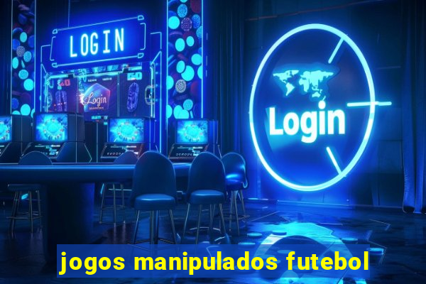 jogos manipulados futebol